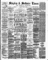 Shipley Times and Express Saturday 06 March 1880 Page 1