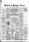 Shipley Times and Express Saturday 11 February 1882 Page 1