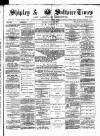 Shipley Times and Express Saturday 26 July 1884 Page 1