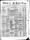 Shipley Times and Express Saturday 28 March 1885 Page 1