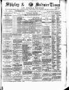 Shipley Times and Express Saturday 11 April 1885 Page 1