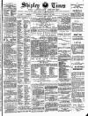 Shipley Times and Express Saturday 20 February 1886 Page 1