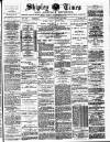 Shipley Times and Express Saturday 12 May 1888 Page 1