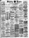 Shipley Times and Express Saturday 16 June 1888 Page 1