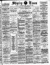 Shipley Times and Express Saturday 08 September 1888 Page 1