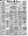 Shipley Times and Express Saturday 15 September 1888 Page 1