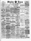 Shipley Times and Express Saturday 02 March 1889 Page 1