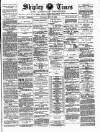 Shipley Times and Express Saturday 25 May 1889 Page 1