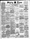 Shipley Times and Express Saturday 24 August 1889 Page 1