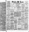 Shipley Times and Express Saturday 01 March 1890 Page 1