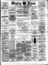 Shipley Times and Express Saturday 28 February 1891 Page 1