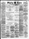 Shipley Times and Express Saturday 04 April 1891 Page 1