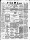 Shipley Times and Express Saturday 25 March 1893 Page 1