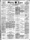 Shipley Times and Express Saturday 24 March 1894 Page 1