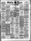 Shipley Times and Express Saturday 06 July 1895 Page 1