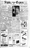 Shipley Times and Express Wednesday 22 February 1956 Page 1