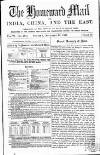 Homeward Mail from India, China and the East Friday 21 November 1862 Page 1