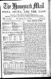 Homeward Mail from India, China and the East Saturday 28 May 1864 Page 1