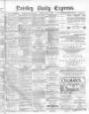 Paisley Daily Express Monday 03 May 1880 Page 1