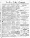 Paisley Daily Express Saturday 10 July 1880 Page 1
