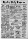 Paisley Daily Express Saturday 07 January 1882 Page 1