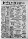 Paisley Daily Express Friday 10 February 1882 Page 1