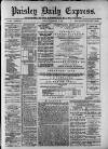 Paisley Daily Express Saturday 11 February 1882 Page 1