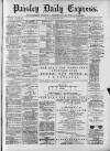 Paisley Daily Express Saturday 11 March 1882 Page 1