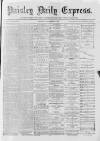 Paisley Daily Express Thursday 16 November 1882 Page 1