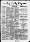 Paisley Daily Express Friday 04 March 1887 Page 1