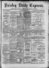 Paisley Daily Express Saturday 10 March 1888 Page 1