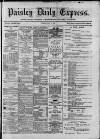 Paisley Daily Express Tuesday 29 May 1888 Page 1