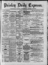 Paisley Daily Express Thursday 05 July 1888 Page 1