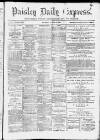 Paisley Daily Express Thursday 10 January 1889 Page 1