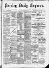 Paisley Daily Express Wednesday 13 March 1889 Page 1