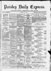Paisley Daily Express Friday 05 July 1889 Page 1