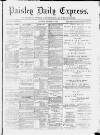 Paisley Daily Express Saturday 15 February 1890 Page 1
