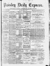 Paisley Daily Express Saturday 19 April 1890 Page 1