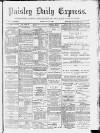Paisley Daily Express Friday 18 July 1890 Page 1