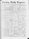 Paisley Daily Express Monday 11 August 1890 Page 1