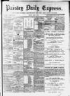 Paisley Daily Express Friday 17 April 1891 Page 1