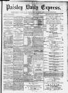 Paisley Daily Express Saturday 02 May 1891 Page 1