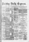 Paisley Daily Express Tuesday 05 May 1891 Page 1