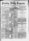 Paisley Daily Express Thursday 07 May 1891 Page 1