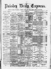 Paisley Daily Express Saturday 23 May 1891 Page 1