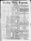 Paisley Daily Express Tuesday 26 May 1891 Page 1
