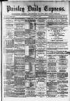 Paisley Daily Express Monday 13 July 1891 Page 1