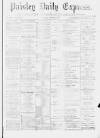 Paisley Daily Express Saturday 07 January 1893 Page 1