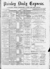 Paisley Daily Express Monday 08 May 1893 Page 1
