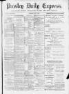 Paisley Daily Express Thursday 18 May 1893 Page 1